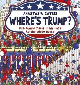 Anastasia Catris: Where s Trump? [2016] hardback Supply